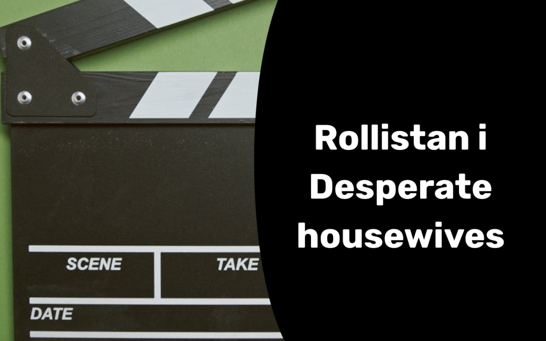 Rollistan i Desperate housewives – alla skådespelare